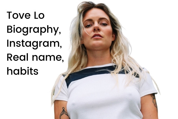 Tove Lo Biography, Instagram, Real name, habits